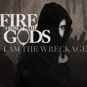Fire From The Gods (USA-2) : I Am the Wreckage